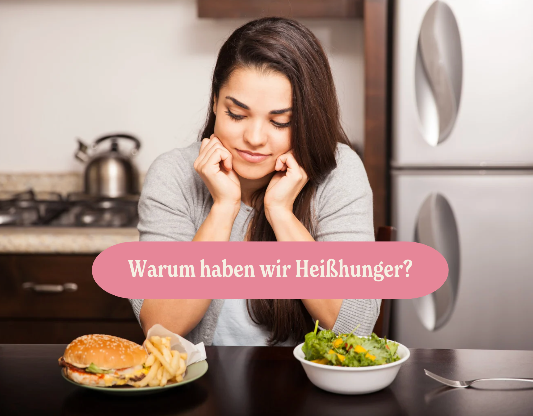 Warum haben wir Heißhunger?